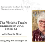 Sault Ste Marie & District of Algoma Branch sponsored - On The Wright Track: Memories from C.P.R. School Car #2 | Bonnie Sitter